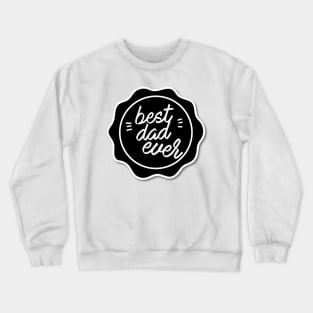 father's day, best dad ever Crewneck Sweatshirt